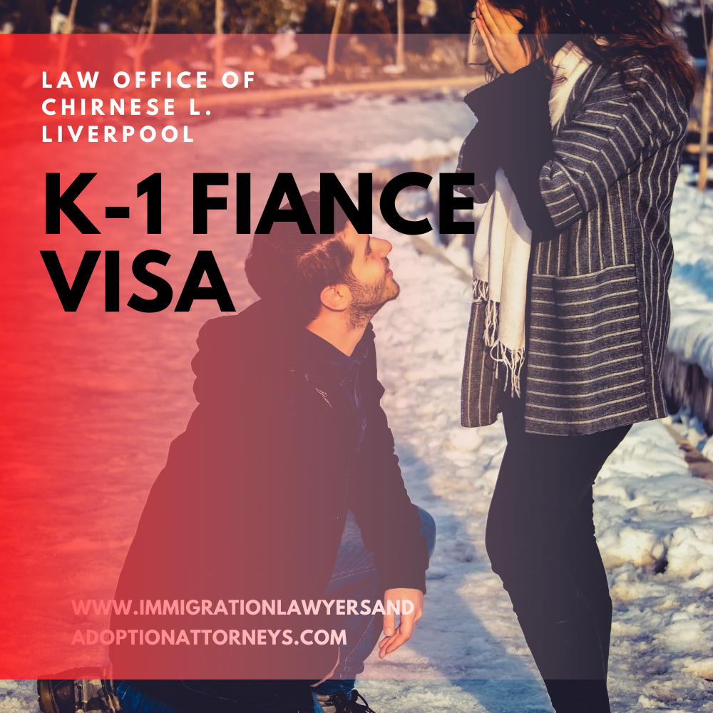 What is a K1 Fiancé Visa? Law Offices of Chirnese L. Liverpool